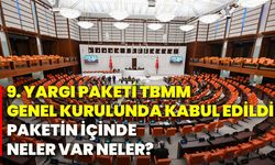 9. Yargı Paketi, TBMM Genel Kurulunda kabul edildi! Paketin içinde neler var neler?