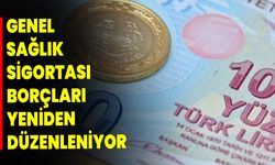 Genel Sağlık Sigortası borçları yeniden düzenleniyor