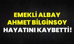 Emekli Albay Ahmet Bilginsoy hayatını kaybetti!