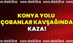 Konya Yolu Çobanlar Kavşağında Kaza!