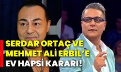 Serdar Ortaç ve Mehmet Ali Erbil’e ev hapsi kararı!