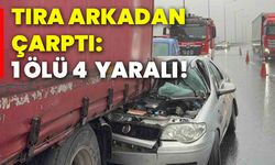 Tıra arkadan çarptı: 1 ölü, 4 yaralı!