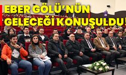 Eber Gölü'nün geleceği konuşuldu!