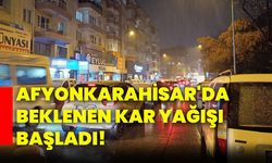 Afyonkarahisar'da beklenen kar yağışı başladı!