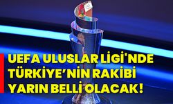 UEFA Uluslar Ligi'nde Türkiye’nin rakibi yarın belli olacak!