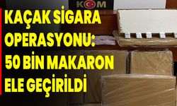 KAÇAK SİGARA OPERASYONU: 50 BİN MAKARON ELE GEÇİRİLDİ