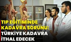 Tıp Eğitiminde Kadavra Sorunu: Türkiye Kadavra İthal Edecek