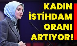 Kadın istihdam oranı artıyor!