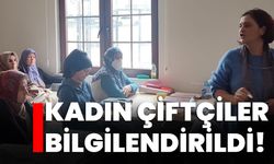 Kadın çiftçiler bilgilendirildi!