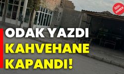 ODAK yazdı, kahvehane kapandı!