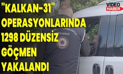 "Kalkan-31" Operasyonlarında 1298 Düzensiz Göçmen Yakalandı