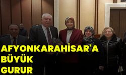 Afyonkarahisar'a Büyük Gurur