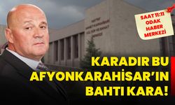 KARADIR BU  AFYONKARAHİSAR'IN  BAHTI KARA!