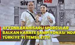 Afyonkarahisarlı sporcular Balkan Karate Şampiyonası’nda Türkiye’yi temsil etti!