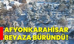 Afyonkarahisar beyaza büründü!