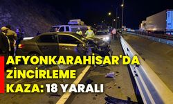 Afyonkarahisar'da zincirleme kaza: 18 yaralı