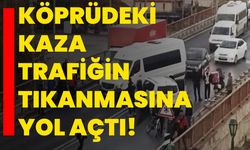 Köprüdeki kaza trafiğin tıkanmasına yol açtı!