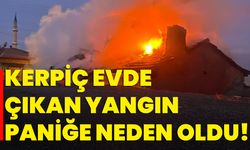 Kerpiç evde çıkan yangın paniğe neden oldu!