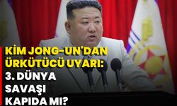 Kim Jong-Un'dan Ürkütücü Uyarı: 3. Dünya Savaşı Kapıda Mı?