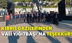 Kıbrıs Gazilerinden Vali Yiğitbaşı’na Teşekkür!