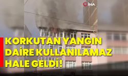 Korkutan yangın: Daire kullanılamaz hale geldi!