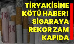 Tiryakisine kötü haber! Sigaraya rekor zam kapıda