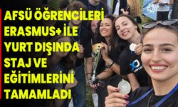 AFSÜ ÖĞRENCİLERİ ERASMUS+ İLE YURT DIŞINDA STAJ VE EĞİTİMLERİNİ TAMAMLADI