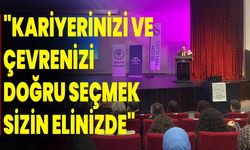 "Kariyerinizi ve Çevrenizi Doğru Seçmek Sizin Elinizde"