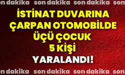 İstinat duvarına çarpan otomobilde üçü çocuk 5 kişi yaralandı!