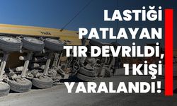 Lastiği patlayan tır devrildi, 1 kişi yaralandı!