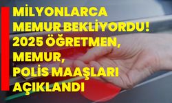 Milyonlarca memur bekliyordu! 2025 Öğretmen, memur, polis maaşları açıklandı