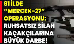 81 İlde “Mercek-27” Operasyonu: Ruhsatsız Silah Kaçakçılarına Büyük Darbe!