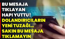 Bu Mesaja Tıklayan Hapı Yuttu! Dolandırıcıların Yeni Tuzağı… Sakın Bu Mesaja Tıklamayın