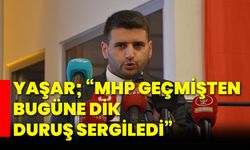 Yaşar; “MHP Geçmişten Bugüne Dik Duruş Sergiledi”