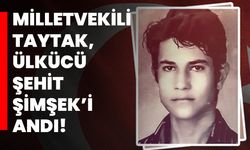 Milletvekili Taytak, Ülkücü Şehit Şimşek’i andı!