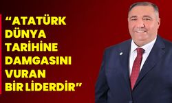 “Atatürk dünya tarihine damgasını vuran bir liderdir”