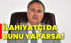 İlahiyatçı da bunu yaparsa!