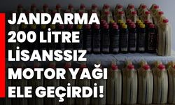 Jandarma 200 litre lisanssız motor yağı ele geçirdi!