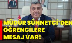 Müdür Sünnetci’den öğrencilere mesaj var!