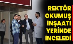 Rektör Okumuş İnşaatı Yerinde İnceledi