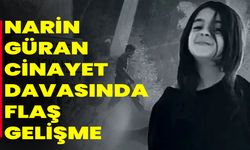 Narin Güran Cinayet Davasında Flaş Gelişme