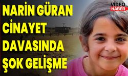 Narin Güran Cinayet Davasında Şok Gelişme