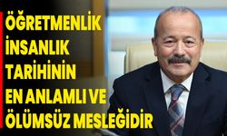 Öğretmenlik İnsanlık Tarihinin En Anlamlı Ve Ölümsüz Mesleğidir