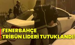 Fenerbahçe tribün lideri tutuklandı!