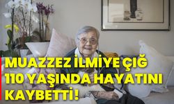 Sümerolog Muazzez İlmiye Çığ 110 yaşında hayatını kaybetti!