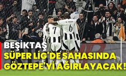 Beşiktaş, Süper Lig'de sahasında Göztepe'yi ağırlayacak!