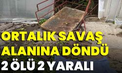 Ortalık Savaş Alanına Döndü 2 Ölü 2 Yaralı