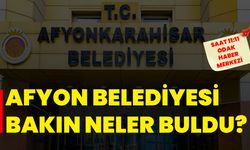 Afyon belediyesi bakın neler buldu?