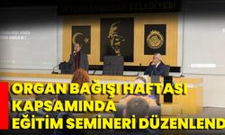 Organ Bağışı Haftası Kapsamında Eğitim Semineri Düzenlendi