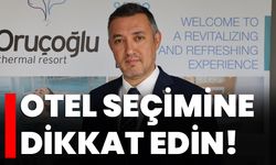 Otel seçimine dikkat edin!